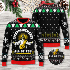 Disappiontment All Of You Ugly Sweater - TANTN17493